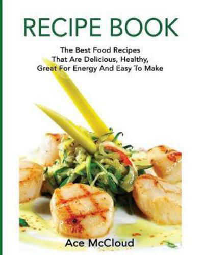 Recipe Book - Ace McCloud - Books - Pro Mastery Publishing - 9781640481909 - March 21, 2017