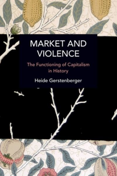 Cover for Heide Gerstenberger · Market and Violence: Technology and Socio-economic Progress: Traps and Opportunities for the Future - Historical Materialism (Paperback Bog) (2023)