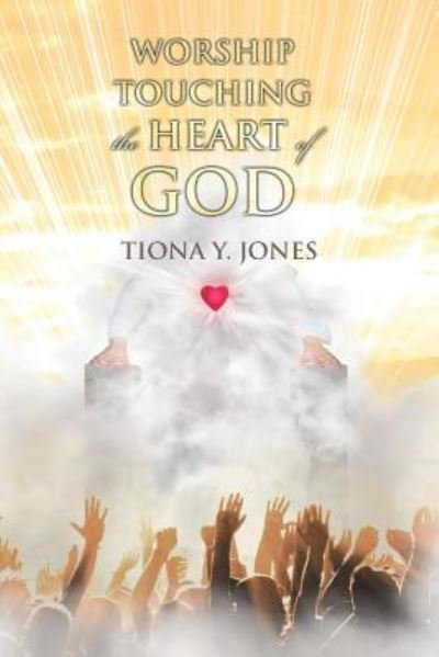 Cover for Tiona Y Jones · Worship Touching the Heart of God (Paperback Book) (2018)