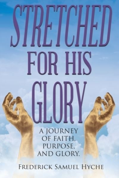 Cover for Frederick Samuel Hyche · Stretched for His Glory (Paperback Book) (2019)