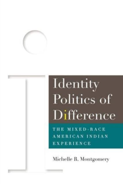 Cover for Michelle Montgomery · Identity Politics of Difference: The Mixed-Race American Indian Experience (Paperback Book) (2021)