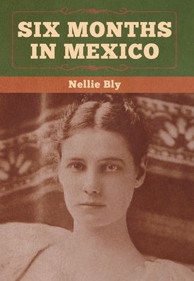 Cover for Nellie Bly · Six Months in Mexico (Hardcover Book) (2020)