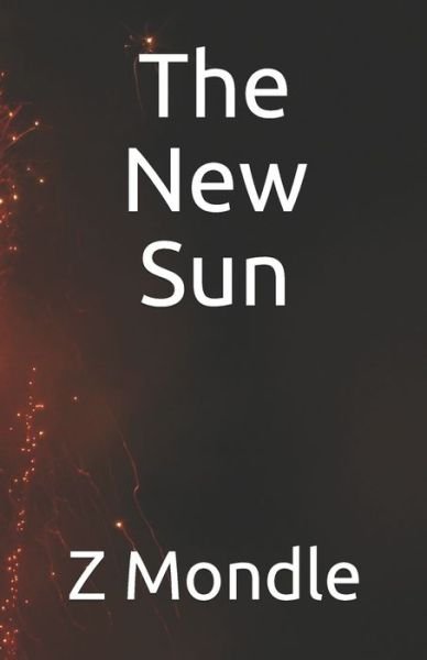 Cover for Z Mondle · The New Sun (Paperback Book) (2019)
