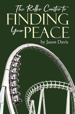 Cover for Jason Davis · The Roller Coaster to Finding Your Peace (Paperback Book) (2022)