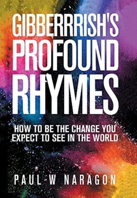 Paul W Naragon · Gibberrishi's Profound Rhymes (Gebundenes Buch) (2021)