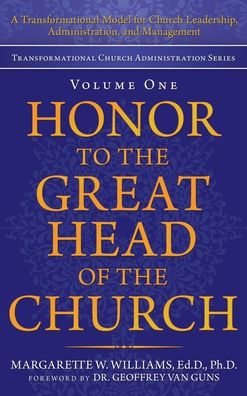 Honor to the Great Head of the Church - Margarette W. Williams Ed.D. - Books - Author Solutions, Incorporated - 9781664238909 - August 11, 2021