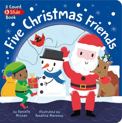 Cover for Danielle McLean · Five Christmas Friends: A Count &amp; Slide Book (Board book) (2021)