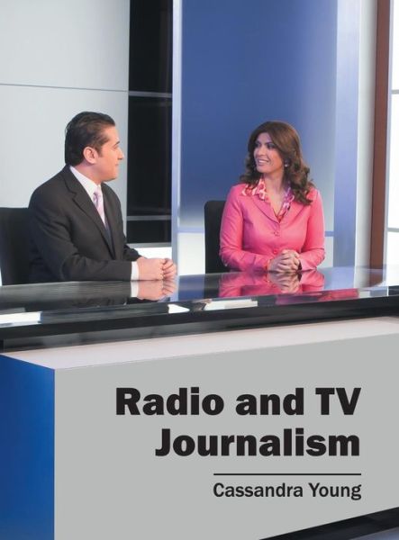 Cover for Cassandra Young · Radio and TV Journalism (Hardcover Book) (2016)