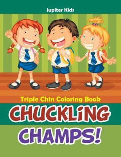 Cover for Jupiter Kids · Chuckling Champs! Triple Chin Coloring Book (Paperback Book) (2016)