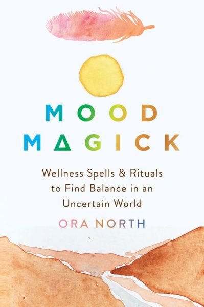 Cover for Ora North · Mood Magick: Wellness Spells and Rituals to Find Balance in an Uncertain World (Paperback Book) (2022)