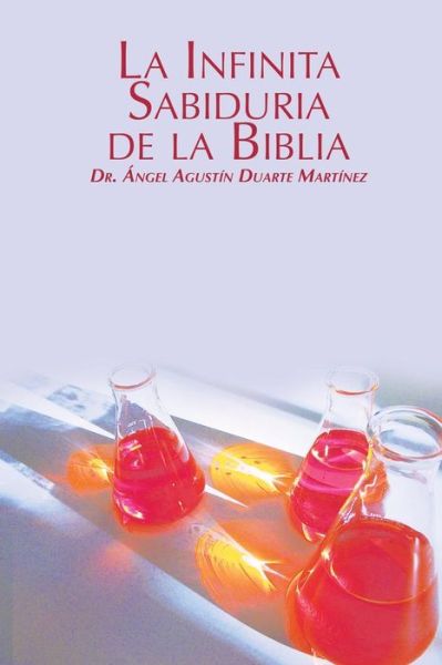 Cover for Angel Agustin Duarte Martinez · La Infinita Sabiduria de la Biblia (Paperback Book) (2017)