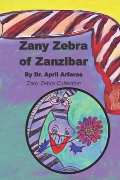Cover for Arfaras · Zany Zebra of Zanzibar (Paperback Book) (2019)