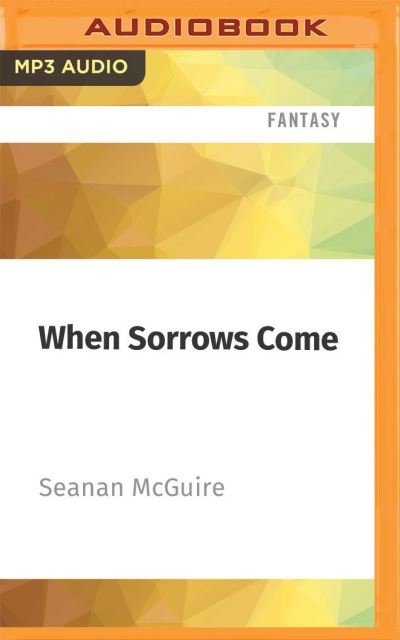 Cover for Seanan McGuire · When Sorrows Come (CD) (2021)