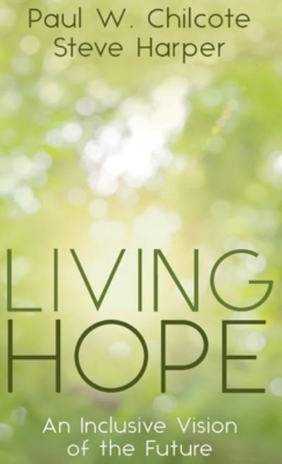 Paul W Chilcote · Living Hope: An Inclusive Vision of the Future (Hardcover bog) (2020)