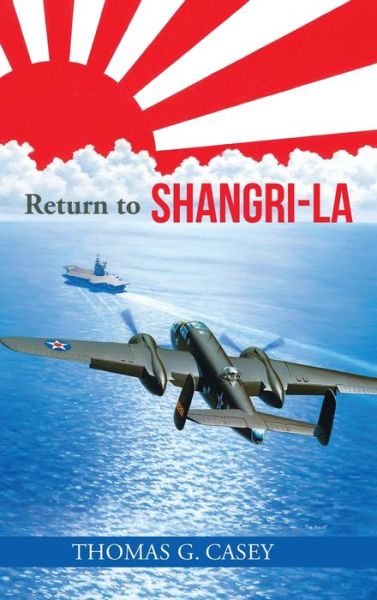 Return to Shangri-La - Thomas G Casey - Books - Authorhouse - 9781728336909 - November 21, 2019