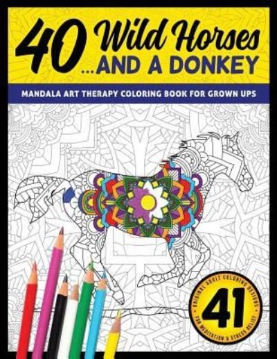 Cover for Meditation Color · 40 Wild Horses... and a Donkey - Mandala Art Therapy Coloring Book for Grown Ups (Paperback Book) (2018)