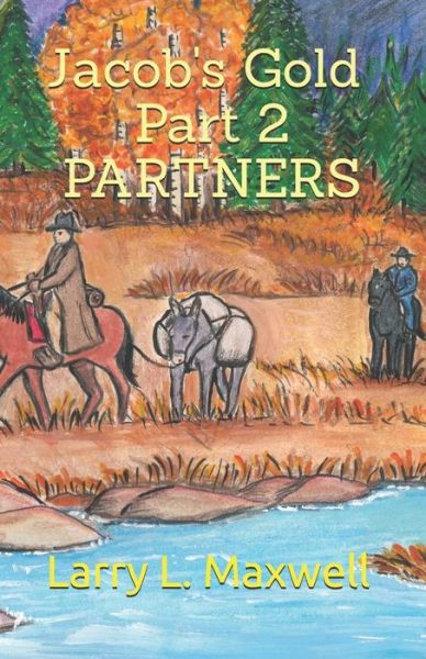 Cover for Larry L Maxwell · JACOB'S GOLD Part 2 PARTNERS (Paperback Book) (2018)