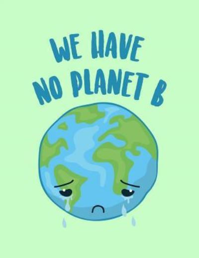 Cover for Acadelle Publishing · We Have No Planet B (Taschenbuch) (2018)