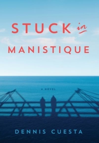 Cover for Dennis Cuesta · Stuck in Manistique (Hardcover Book) (2018)