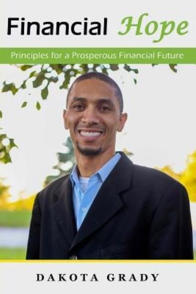 Cover for Dakota Grady · Financial Hope : Principles for a Prosperous Financial Future (Paperback Book) (2019)
