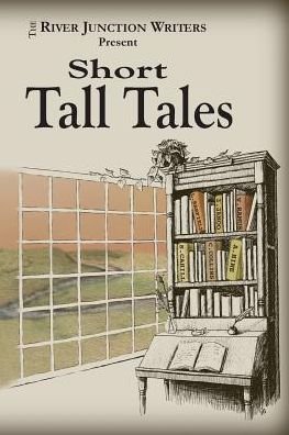 River Junction Writers · Short Tall Tales - Short Tall Tales (Paperback Book) (2019)