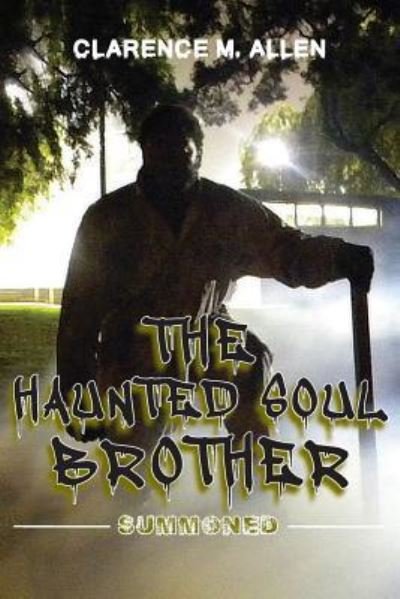 The Haunted Soul Brother - Clarence M Allen - Books - Toplink Publishing, LLC - 9781733132909 - June 18, 2019