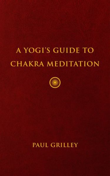 Cover for Paul Grilley · A Yogis Guide to Chakra Meditation (Innbunden bok) (2019)