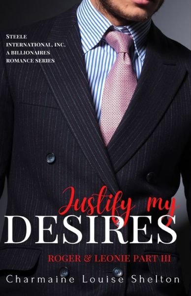 Charmaine Louise Shelton · Justify My Desires Roger & Leonie Part III (Paperback Book) (2020)