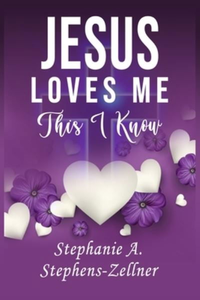 Cover for Stephanie A Stephens-Zellner · Jesus Loves Me This I Know (Paperback Book) (2021)