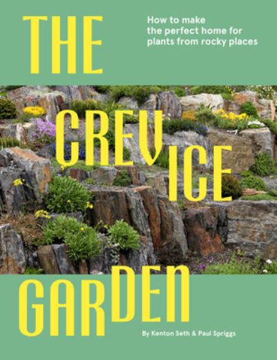 Cover for Kenton Seth · The Crevice Garden: How to Make the Perfect Home for Plants from Rocky Places (Inbunden Bok) (2022)