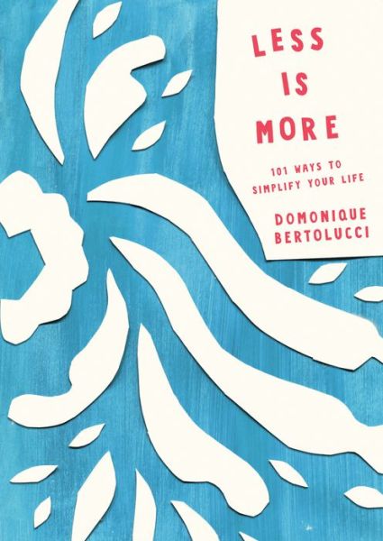 Cover for Domonique Bertolucci · Less is More (Hardcover Book) [Hardback edition] (2018)