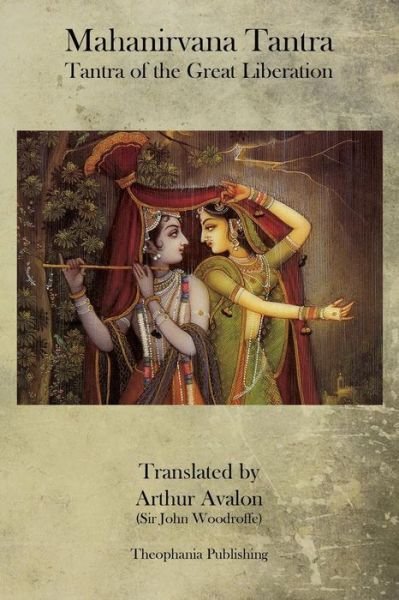 Mahanirvana Tantra - Arthur Avalon - Books - Theophania Publishing - 9781770832909 - July 31, 2011