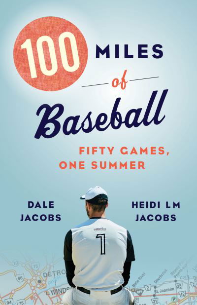 100 Miles of Baseball: Fifty Games, One Summer - Dale Jacobs - Książki - Biblioasis - 9781771963909 - 13 maja 2021