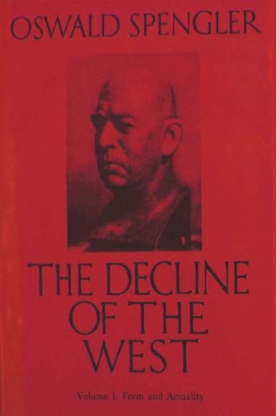 Cover for Oswald Spengler · The Decline of the West, Vol. I: Form and Actuality (Paperback Bog) (2021)