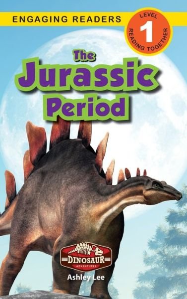 Cover for Ashley Lee · The Jurassic Period: Dinosaur Adventures (Engaging Readers, Level 1) (Inbunden Bok) [Large type / large print edition] (2021)
