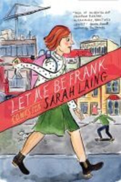 Cover for Sarah Laing · Let Me Be Frank: Comics 2010-2019 (Paperback Book) (2019)