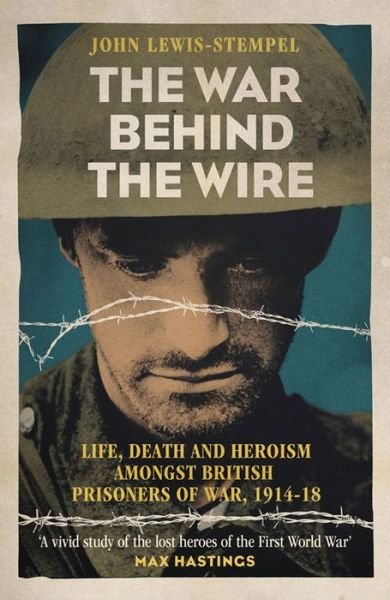 Cover for John Lewis-Stempel · The War Behind the Wire: The Life, Death and Glory of British Prisoners of War, 1914-18 (Paperback Book) (2014)