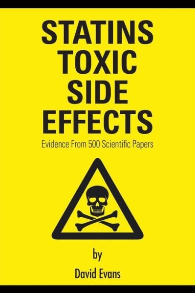 Cover for David Evans · Statins Toxic Side Effects: Evidence from 500 Scientific Papers - Cholesterol (Paperback Book) (2015)