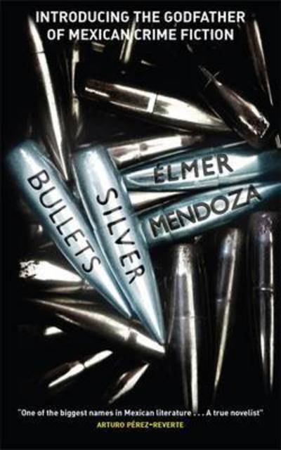 Cover for Elmer Mendoza · Silver Bullets (Paperback Book) (2016)