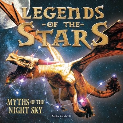 Cover for Stella Caldwell · Legends of the Stars: Myths of the night sky (Paperback Bog) (2019)