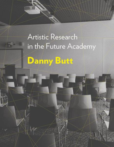 Cover for Danny Butt · Artistic Research in the Future Academy (Hardcover Book) (2017)