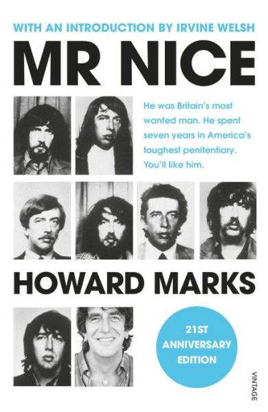 Mr Nice: 21st Anniversary Edition - Howard Marks - Kirjat - Vintage Publishing - 9781784705909 - torstai 8. kesäkuuta 2017