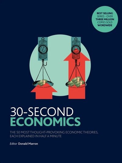 Cover for Donald Marron · 30-Second Economics: The 50 Most Thought-Provoking Economic Theories, Each Explained in Half a Minute - 30-Second (Paperback Book) (2017)