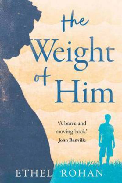 Cover for Ethel Rohan · The Weight of Him (Paperback Book) [Main edition] (2017)