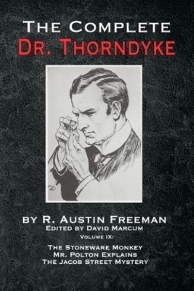 Cover for R Austin Freeman · The Complete Dr. Thorndyke - Volume IX: The Stoneware Monkey Mr. Polton Explains and The Jacob Street Mystery - Complete Dr. Thorndyke (Paperback Bog) (2021)