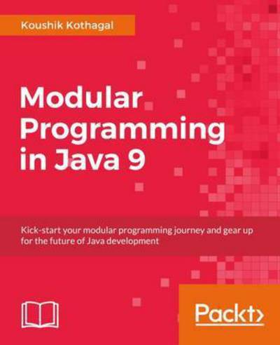 Cover for Koushik Kothagal · Modular Programming in Java 9 (Paperback Book) (2017)