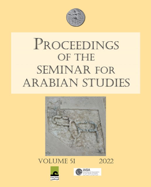 Cover for Proceedings of the Seminar for Arabian Studies Volume 51 2022: Papers from the fifty-fourth meeting of the Seminar for Arabian Studies held virtually on 2–4 and 9–11 July 2021 - Proceedings of the Seminar for Arabian Studies (Paperback Book) (2022)