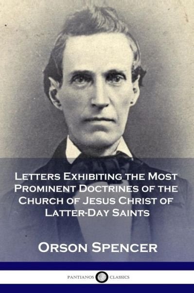 Cover for Orson Spencer · Letters Exhibiting the Most Prominent Doctrines of the Church of Jesus Christ of Latter-Day Saints (Paperback Bog) (1901)
