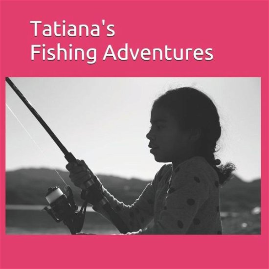 Cover for Beverly Montgomery · Tatiana's Fishing Adventures (Paperback Book) (2018)