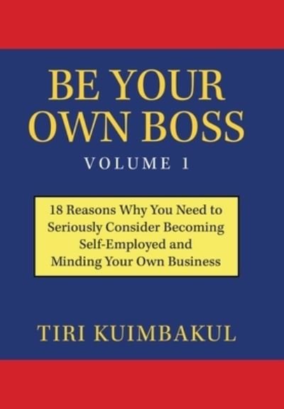 Cover for Tiri Kuimbakul · Be Your Own Boss Volume 1 (Hardcover Book) (2019)
